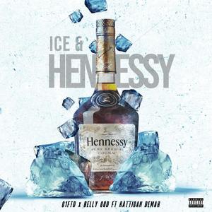 ICE & HENNESSY (feat. Rattigan Demar & Belly God) [Explicit]