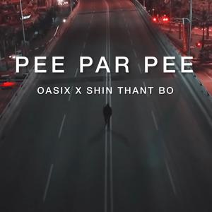 Pee Par Pee (feat. Shin Thant Bo)