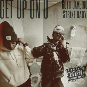 GET UP ON U (feat. GOTTI GAMBINO & STRIKE BABY) [Explicit]