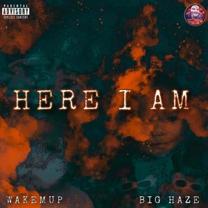 Here I Am (feat. Big Haze) [Explicit]