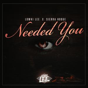 Needed You (feat. Sierra Hodge)