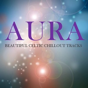 Aura: Beautiful Celtic Chillout Tracks