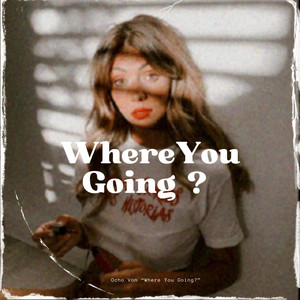 Where You Going? (Explicit)