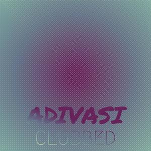 Adivasi Clubbed