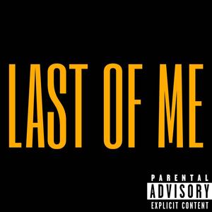 LAST OF ME (Explicit)