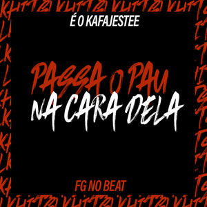 Passa o Pau Na Cara Dela (Explicit)
