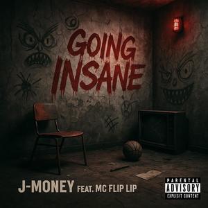 GOING INSANE (feat. J-Money & MC Flip Lip) (Explicit)