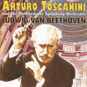 Arturo Toscanini - Ludwig van Beethoven