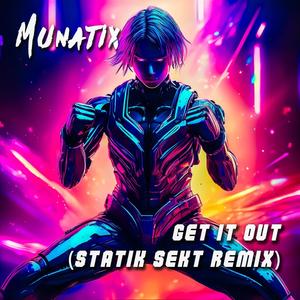 Get It Out (StatiK SeKt Remix)