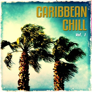 Caribbean Chill, Vol. 1 (Finest Relaxed Lounge & Chill Out Tunes)