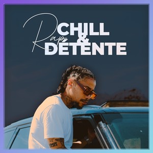 RAP CHILL & DÉTENTE (Explicit)