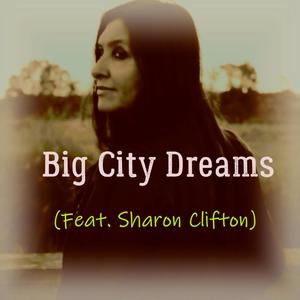 Big City Dreams(feat. Sharon Clifton)