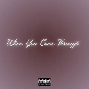 When You Come Through (Explicit)