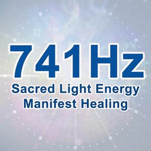 741hz sacred light energy manifest healing (whole body