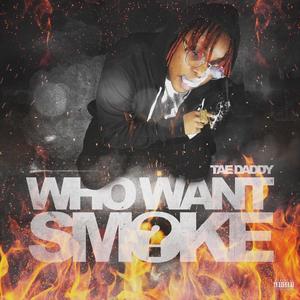 Who Want Smoke (Explicit)