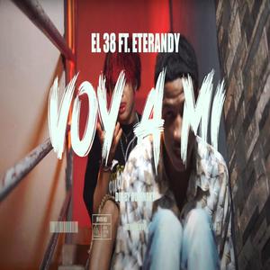 Voy A Mi (feat. El Menor Del 38 & Eterandy) [Explicit]