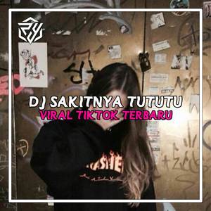 DJ Sakitnya Tututu Viral Tiktok Terbaru