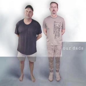 Our Dads (Explicit)