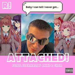 Attached! (feat. Eternally Akki & ch4r) [Explicit]