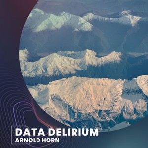 Data Delirium (Extended)