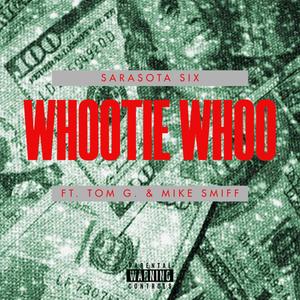 Whootie Whoo (feat. Tom. G & Mike Smiff) (Explicit)