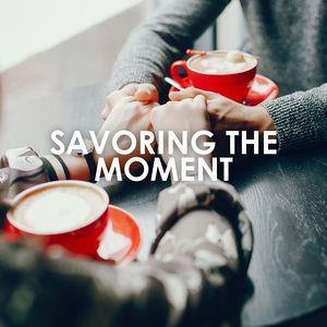 Savoring the Moment (The Perfect Soundtrack for Cafés, Restaurants, Lounges, and Cozy Home Retreats)