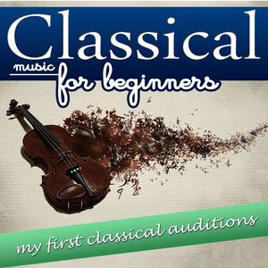 Classical Music for Beginning. My First Classical Auditions