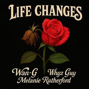 Life Changes (feat. Whyz Guy & Melanie Rutherford) (Explicit)