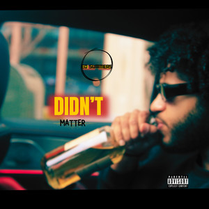 Didn't Matter (Explicit)