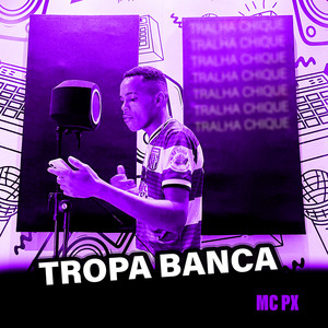 Tropa Banca (Explicit)