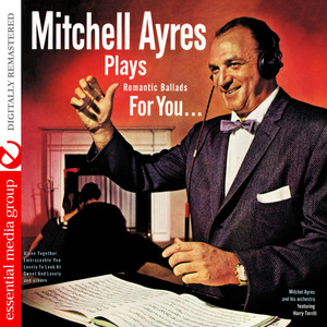 Mitchell Ayres Plays Romantic Ballads For You (Digitally Remastered)