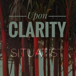 Upon Clarity ...