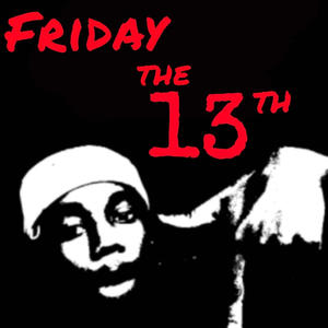 Friday The 13th (Explicit)