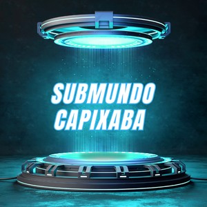 SUBMUNDO CAPIXABA (Explicit)