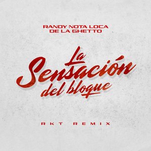 Sensacion Del Bloque (RKT Remix)
