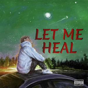 Let Me Heal (Explicit)