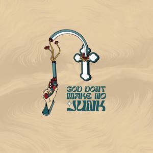 God Don't Make No Junk