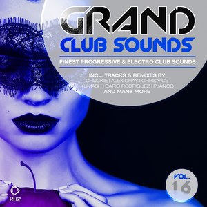 Grand Club Sounds - Finest Progressive & Electro Club Sounds, Vol. 16