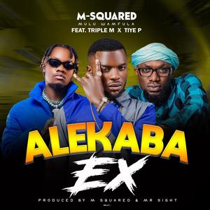 Alekaba Ex (feat. Triple M & Tiye P)