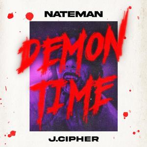 DEMON TIME (feat. Nateman & J. Cipher) [Explicit]