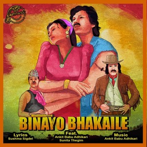 Binayo Bhakaile (feat. Ankit Babu Adhikari & Sunita Thegim)