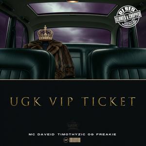 UGK VIP TICKET (Slowed & Chopped) (Explicit)