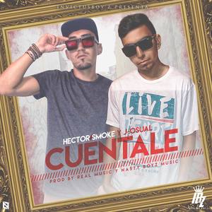 Cuentale (feat. Hector Smoke & J Osual)