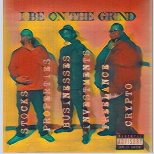 I be on the grind(feat. King Dre, Bossman AR & Bucket Jay) (Explicit)