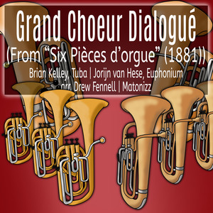 Grand Choeur Dialogué [From "Six Pièces d'Orgue"] (Low Brass Version: Baritone Horn, Euphonium & Tuba)