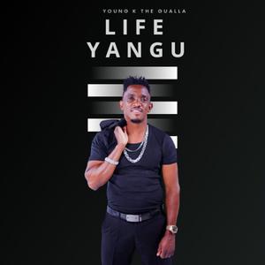 Life Yangu (YoungK The Gualla)