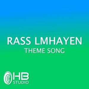 Rass Lmhayen (Theme Song)