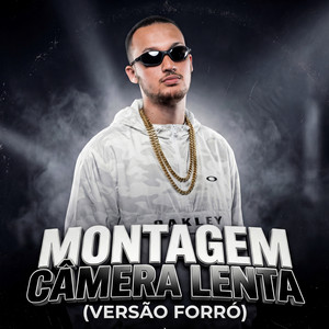 MONTAGEM CÂMERA LENTA (VERSÃO FORRÓ)