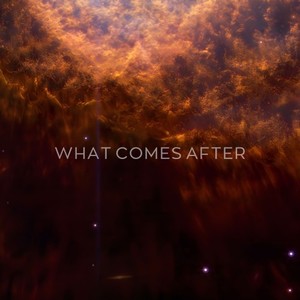 What Comes After