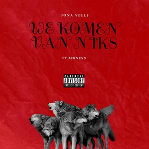 We Komen Van Niks(feat. Jerness) (Explicit)